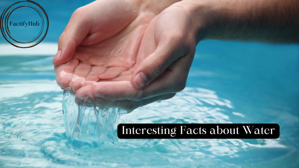 Interesting Facts about Water