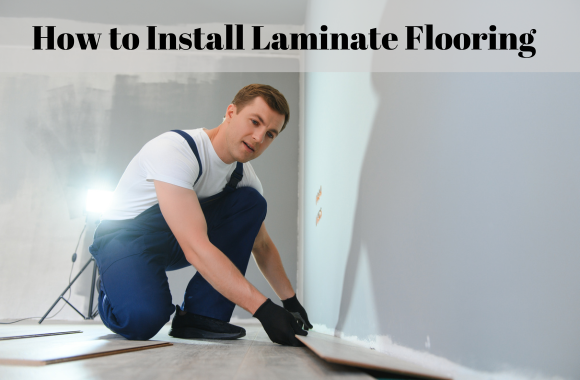 How to Install Laminate Flooring 